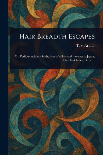 Hair Breadth Escapes - (Paperback or Softback)