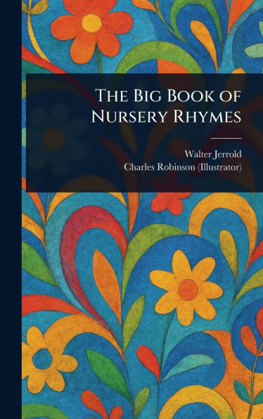 The Big Book of Nursery Rhymes - (Hardback or Cased Book)