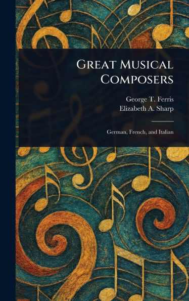 Great Musical Composers - (Hardback or Cased Book)