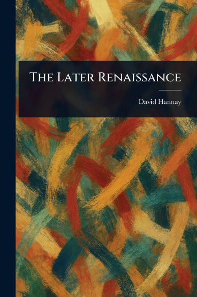The Later Renaissance - (Paperback or Softback)