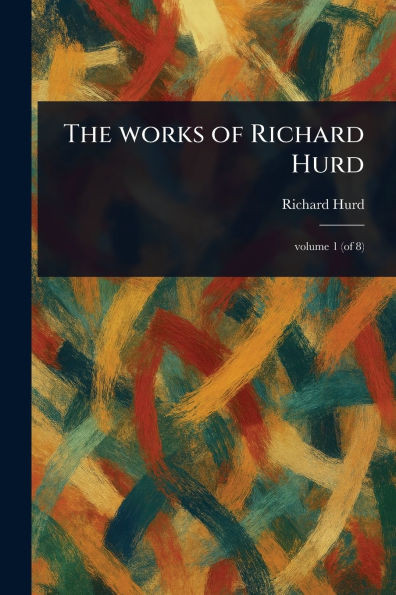 The Works of Richard Hurd - 9781023330404
