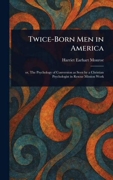 Twice-Born Men in America - (Hardback or Cased Book)