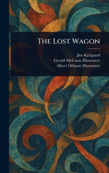 The Lost Wagon - (Hardback or Cased Book)