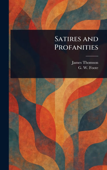 Satires and Profanities - (Hardback or Cased Book)