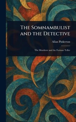 The Somnambulist and the Detective - (Hardback or Cased Book)