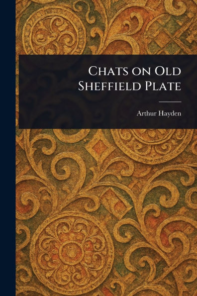 Chats on Old Sheffield Plate - 9781023357487