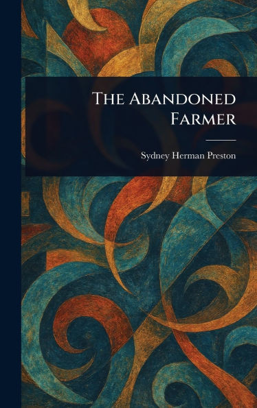 The Abandoned Farmer - (Hardback or Cased Book)