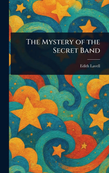 The Mystery of the Secret Band - (Hardback or Cased Book)