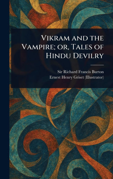 Vikram and the Vampire; or, Tales of Hindu Devilry - (Hardback or Cased Book)