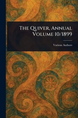 The Quiver, Annual Volume 10/1899 - (Paperback or Softback)