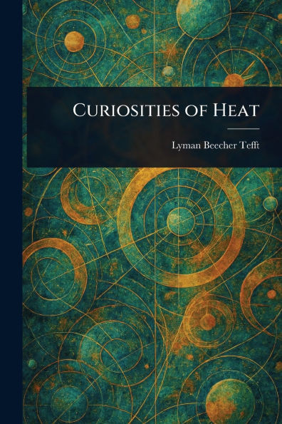 Curiosities of Heat - (Paperback or Softback)