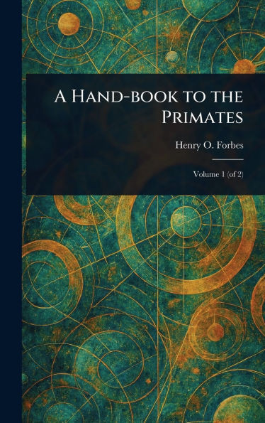 A Hand-book to the Primates - (Hardback or Cased Book)