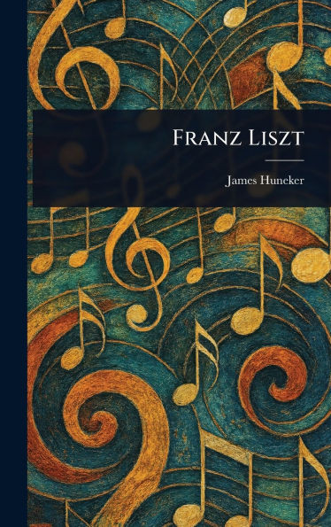 Franz Liszt - (Hardback or Cased Book)