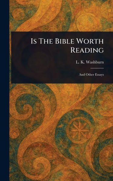Is The Bible Worth Reading - (Hardback or Cased Book)