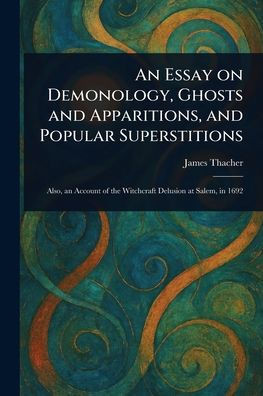 An Essay on Demonology, Ghosts and Apparitions, and Popular Superstitions - (Paperback or Softback)