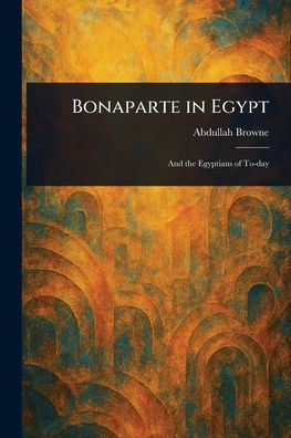 Bonaparte in Egypt - (Paperback or Softback)