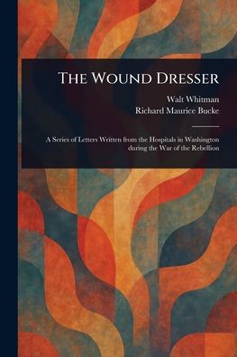 The Wound Dresser - (Paperback or Softback)