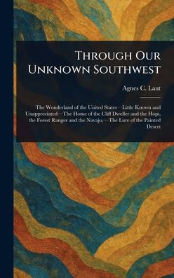 Through Our Unknown Southwest - (Hardback or Cased Book)