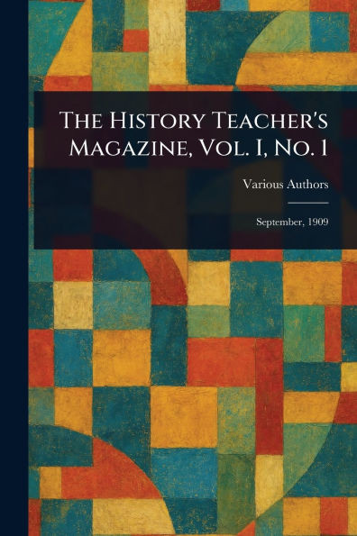 The History Teacher's Magazine, Vol. I, No. 1 - (Paperback or Softback)