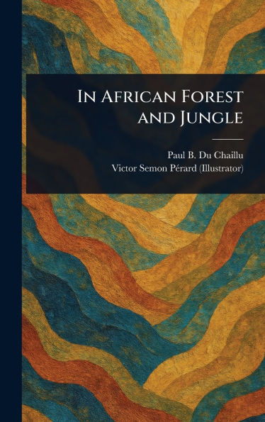 In African Forest and Jungle - (Hardback or Cased Book)