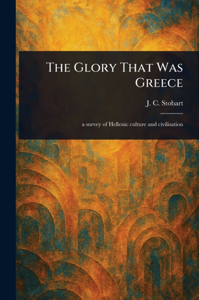The Glory That Was Greece - (Paperback or Softback)