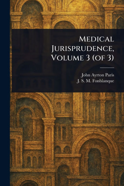 Medical Jurisprudence, Volume 3 (of 3) - (Paperback or Softback)