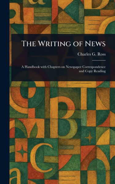The Writing of News - (Hardback or Cased Book)