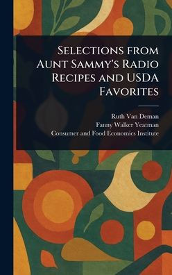 Selections From Aunt Sammy's Radio Recipes and USDA Favorites - (Hardback or Cased Book)