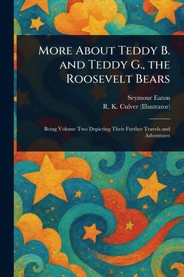 More About Teddy B. and Teddy G., the Roosevelt Bears - (Paperback or Softback)