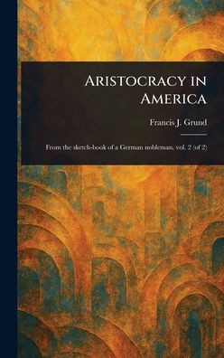Aristocracy in America - (Hardback or Cased Book)