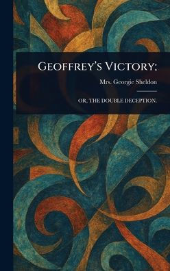 Geoffrey's Victory; - (Hardback or Cased Book)
