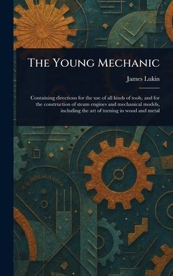 The Young Mechanic - (Hardback or Cased Book)