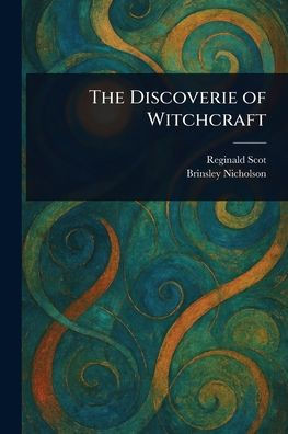 The Discoverie of Witchcraft - (Paperback or Softback)