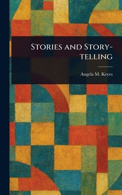Stories and Story-telling - (Hardback or Cased Book)