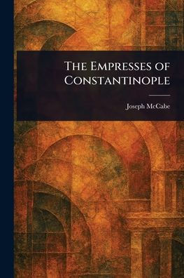 The Empresses of Constantinople - (Paperback or Softback)