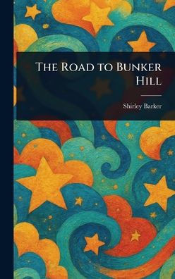 The Road to Bunker Hill - (Hardback or Cased Book)
