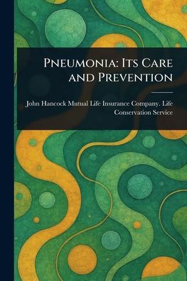 Pneumonia: Its Care and Prevention