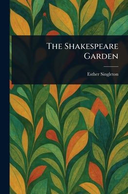 The Shakespeare Garden - (Paperback or Softback)