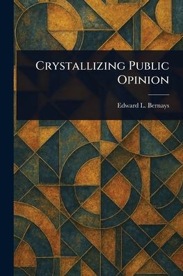 Crystallizing Public Opinion - 9781023489690