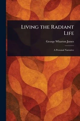 Living the Radiant Life - (Paperback or Softback)