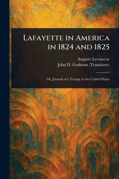 Lafayette in America in 1824 and 1825 - 9781023501620