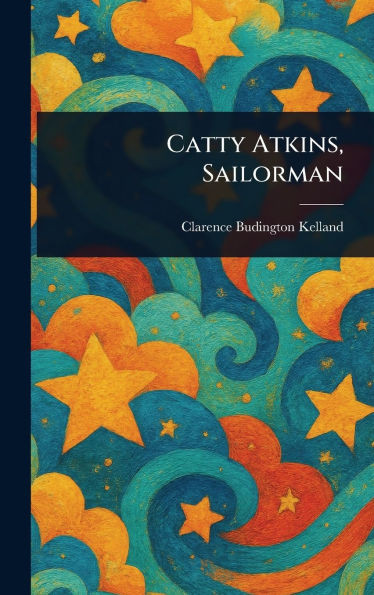 Catty Atkins, Sailorman - (Hardback or Cased Book)