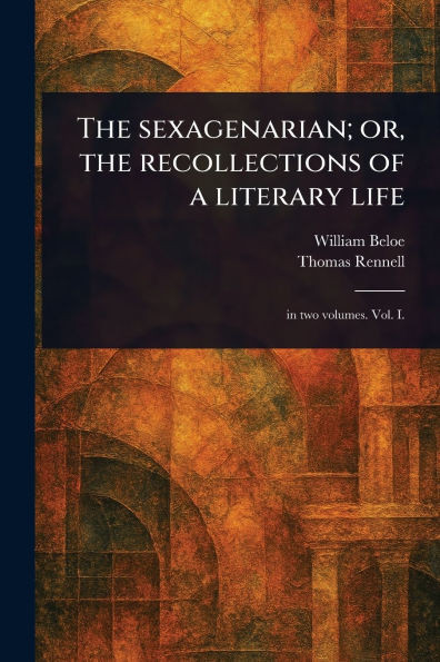 The Sexagenarian; or, the Recollections of a Literary Life - (Paperback or Softback)
