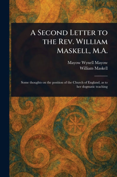 A Second Letter to the Rev. William Maskell, M.A. - (Paperback or Softback)