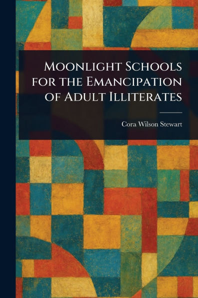 Moonlight Schools for the Emancipation of Adult Illiterates - (Paperback or Softback)
