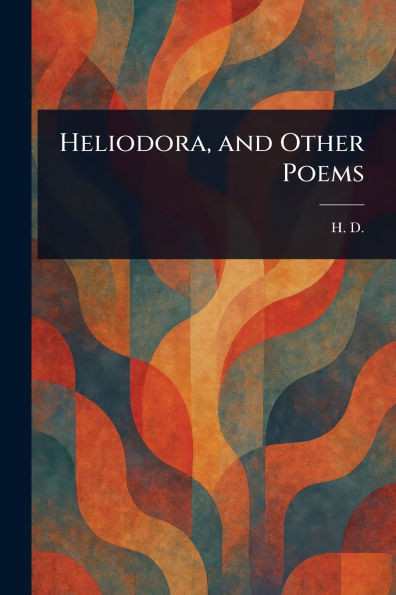 Heliodora, and Other Poems - (Paperback or Softback)
