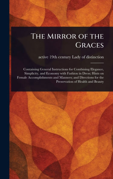 The Mirror of the Graces - (Hardback or Cased Book)