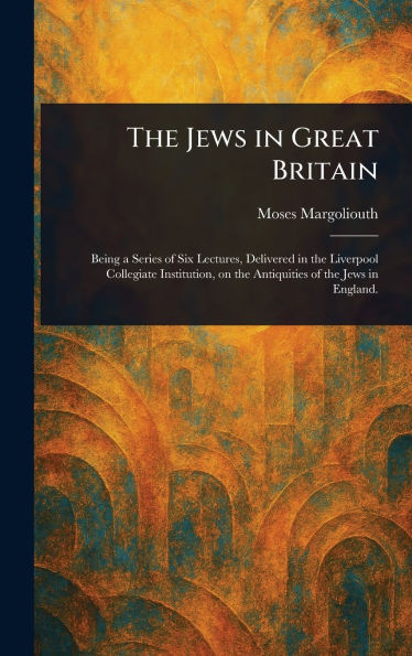 The Jews in Great Britain - (Hardback or Cased Book)