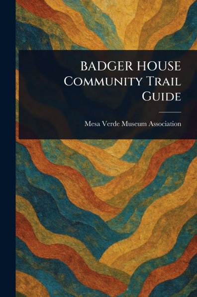 BADGER HOUSE Community Trail Guide