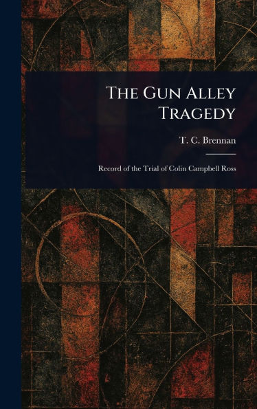 The Gun Alley Tragedy - (Hardback or Cased Book)